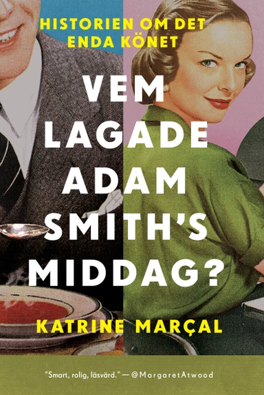 Vem lagade Adam Smiths middag?; Katrine Marcal; 2020