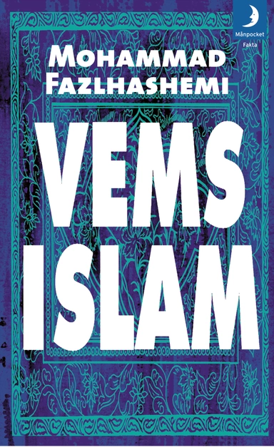 Vems islam : de kontrastrika muslimerna; Mohammad Fazlhashemi; 2009