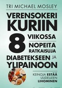 Verensokeri kuriin 8 viikossa; Michael Mosley; 2016