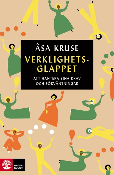 Verklighetsglappet : att hantera sina krav och förväntningar; Åsa Kruse; 2021