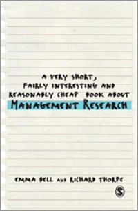 Very Short, Fairly Interesting and Reasonably Cheap Book about Management Research [Elektronisk resurs]; Emma Bell; 2013