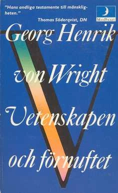 Vetenskapen och förnuftet : ett försök till orientering; Georg Henrik von Wright; 1988