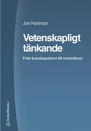 Vetenskapligt tänkande : från kunskapsteori till metodteori; Jan Hartman; 2004