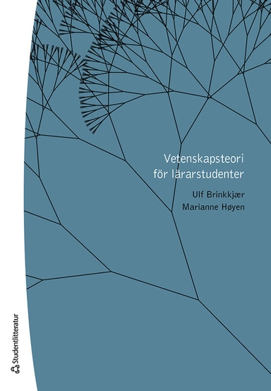 Vetenskapsteori för lärarstudenter; Ulf Brinkkjaer, Marianne Høyen; 2020