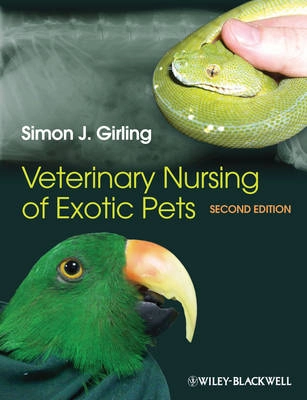 Veterinary Nursing of Exotic Pets; Simon J. Girling; 2013