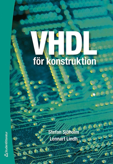 VHDL för konstruktion; Stefan Sjöholm, Lennart Lindh; 2014