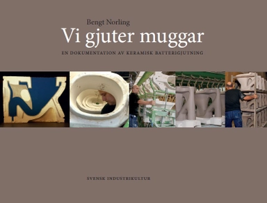 Vi gjuter muggar. En dokumentation av keramisk batterigjutning; Bengt Norling; 2019