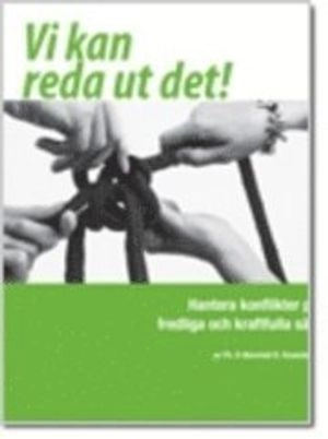 Vi kan reda ut det! : hantera konflikter på fredliga och kraftfulla sätt : medling och konflikthantering med hjälp av Nonviolent Communication; Marshall B. Rosenberg; 2013