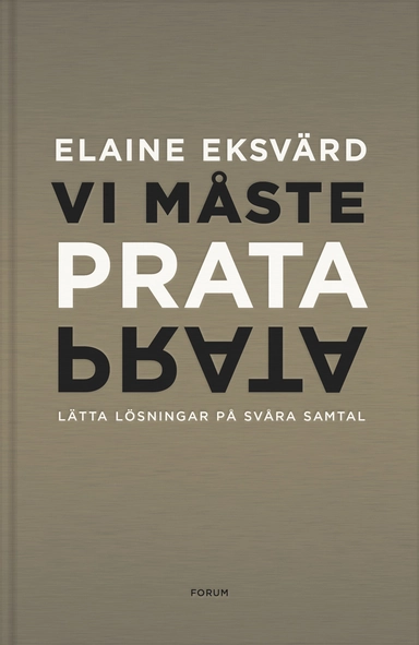 Vi måste prata : lätta lösningar på svåra samtal; Elaine Eksvärd; 2017