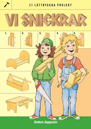 Vi snickrar – 21 lättbyggda projekt; Anders Jeppsson; 2023