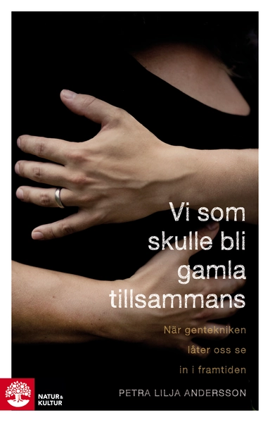 Vi som skulle bli gamla tillsammans; Petra Lilja Andersson; 2011