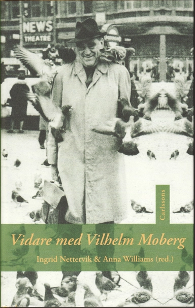 Vidare med Vilhelm Moberg : åtta forskare om hans författarskap; Ulf Beijbom, Ann Carlsson, Lars Furuland, Ola Holmgren, Jens Liljestrand, Ingrid Nettervik, Jenny Schärer, Anna Williams; 2009