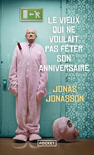 Vieux Qui NE Voulait Pas Feter Son Anniversaire; Jonas Jonasson; 2012