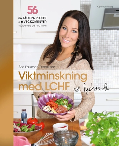 Viktminskning med LCHF så lyckas du!; Åse Falkman Fredrikson; 2013