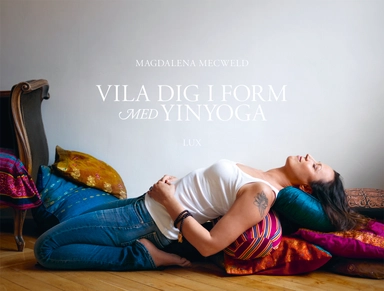 Vila dig i form med yinyoga; Magdalena Mecweld; 2012