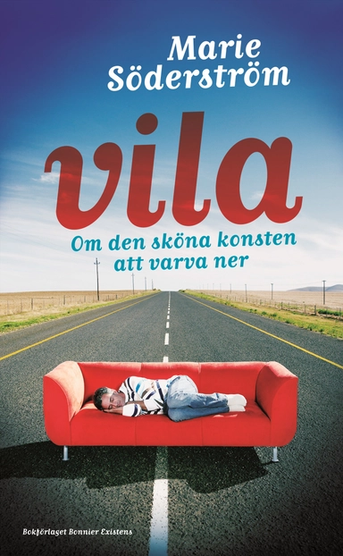 Vila : om den sköna konsten att varva ner; Marie Söderström; 2009