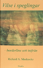 Vilse i speglingar : borderline sett inifrån; Richard A. Moskovitz; 2001