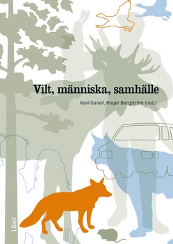 Vilt, människa, samhälle; Kjell Danell, Roger Bergström; 2010