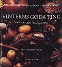 Vinterns goda ting: maten, julen, blommorna; Anna Bergenström; 1995