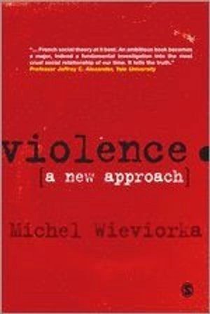 Violence : a new approach; Michel Wieviorka; 2009