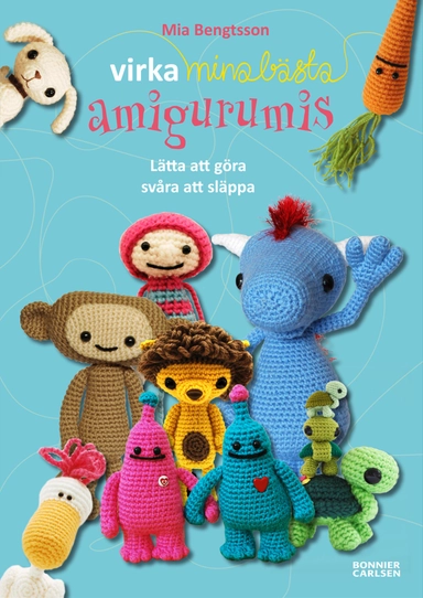 Virka mina bästa amigurumis; Mia Bengtsson-Jakobsson; 2012