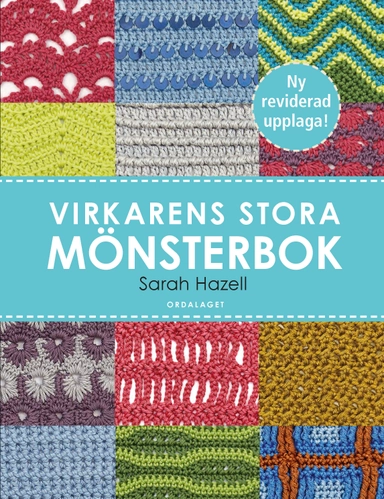 Virkarens stora mönsterbok : 200 användbara mönster med diagram och bilder; Sarah Hazell; 2014