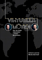 Virtuella möten : hur du leder människor i möten på distans; Antoni Lacinai, Micke Darmell; 2016