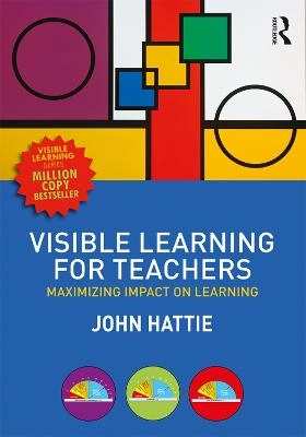 Visible learning for teachers : maximizing impact on learning; John Hattie; 2012