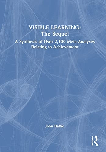 Visible learning : the sequel : a synthesis of over 2,100 meta-analyses relating to achievement; John Hattie; 2023