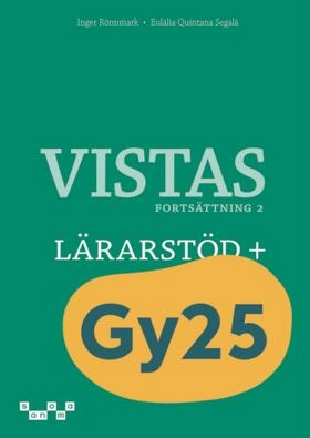 Vistas Fortsättning 2 Lärarstöd+; Inger Rönnmark, Eulalia Quintana; 2025