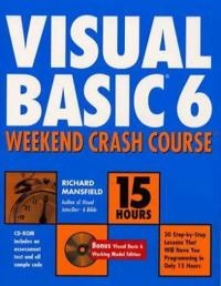 Visual Basic 6 Weekend Crash Course; Richard Mansfield; 2000