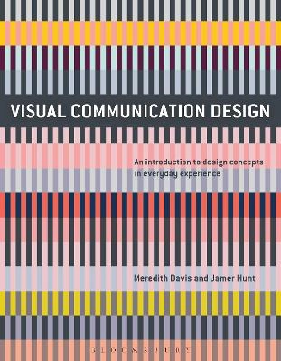 Visual communication design : an introduction to design concepts in everyday experience; Meredith Davis; 2017