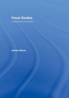 Visual studies : a skeptical introduction; James Elkins; 2003