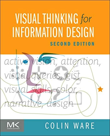 Visual thinking for information design; Colin Ware; 2022