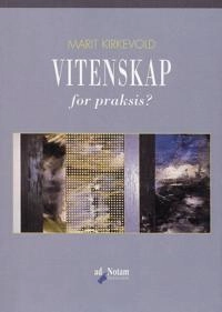 Vitenskap for praksis?; Marit Kirkevold; 2007