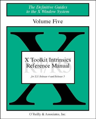 Volume 5: Toolkit Intrinsics Reference Manual; Adrian Nye, Tim O'Reilly, David Flanagan; 1992