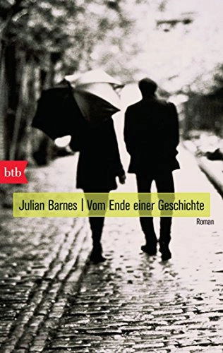 Vom Ende einer Geschichte Roman; Julian Barnes; 2013