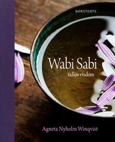 Wabi sabi  : tidlös visdom; Agneta Nyholm Winqvist; 2011