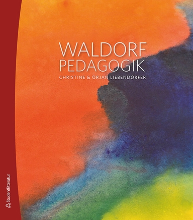 Waldorfpedagogik; Christine Liebendörfer, Örjan Liebendörfer; 2013