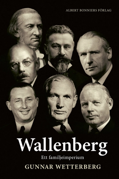 Wallenberg : ett familjeimperium; Gunnar Wetterberg; 2013