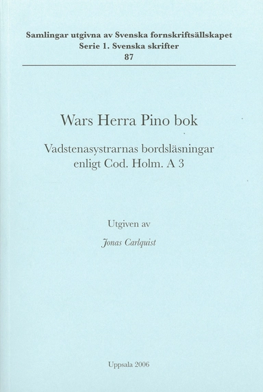 Wars Herra Pino bok : Vadstenasystrarnas bordsläsningar enligt Cod. Holm. A 3; Jonas Carlquist; 2006