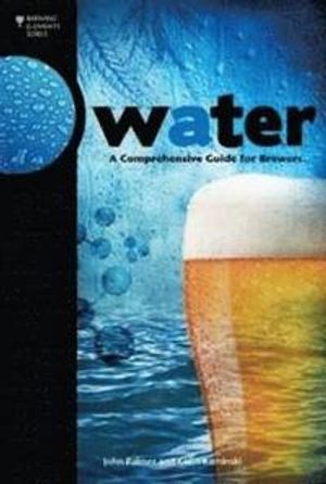 Water - a comprehensive guide for brewers; Colin Kaminski; 2013