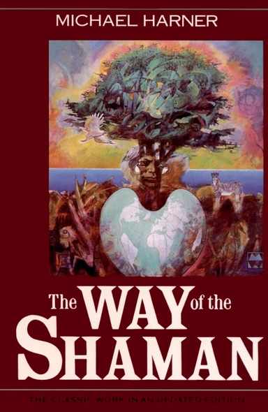 Way of the shaman; Michael Harner, Michael J. Harner; 1990