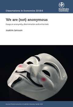 We are (not) anonymous : essays on anonymity, discrimination and online hate; Joakim Jansson; 2021