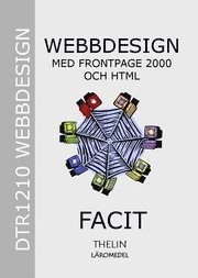 Webbdesign med FrontPage och HTML - Facit till arbetsbok; Fredrik Carell; 2005