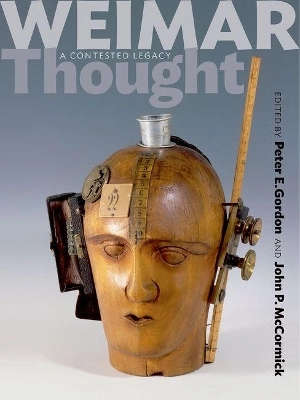 Weimar thought : a contested legacy; Peter Eli Gordon, John P. McCormick; 2013