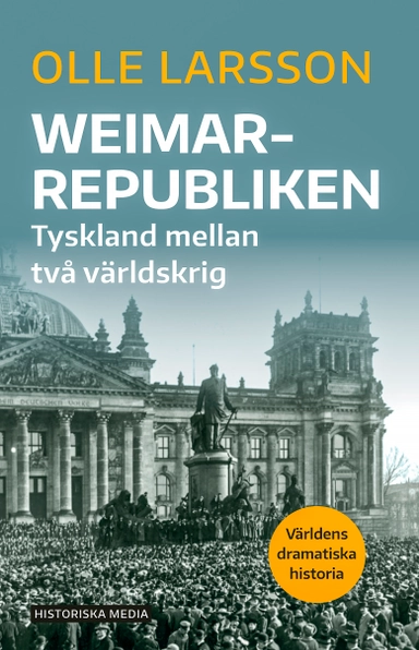 Weimarrepubliken : Tyskland mellan två världskrig; Olle Larsson; 2024