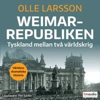 Weimarrepubliken : Tyskland mellan två världskrig; Olle Larsson; 2024