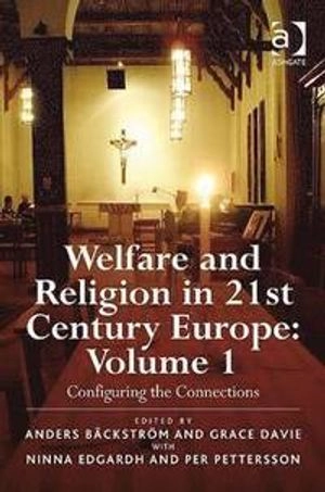 Welfare and religion in 21st century Europe; Anders Bäckström, Grace Davie, Ninna Edgardh, Per Pettersson; 2010