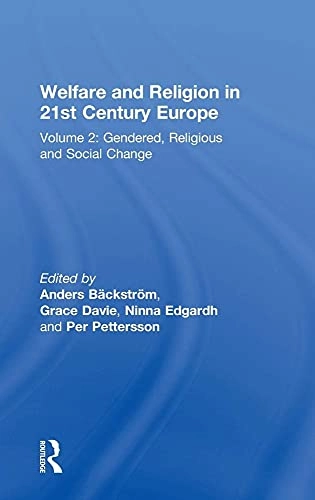 Welfare and religion in 21st century Europe; Anders Bäckström, Grace Davie, Ninna Edgardh, Per Pettersson; 2011